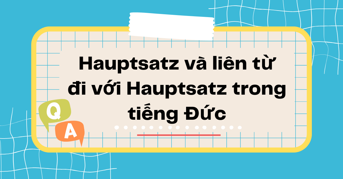 Hauptsatz và liên từ đi với Hauptsatz trong tiếng Đức